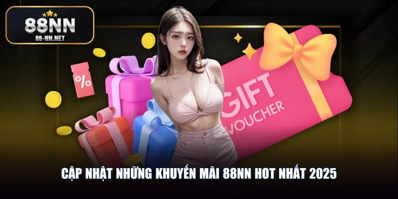 Cập nhật những khuyến mãi 88nn hot nhất 2025