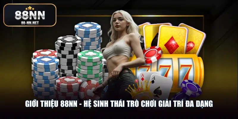 Giới thiệu 88nn – Hệ sinh thái trò chơi giải trí đa dạng
