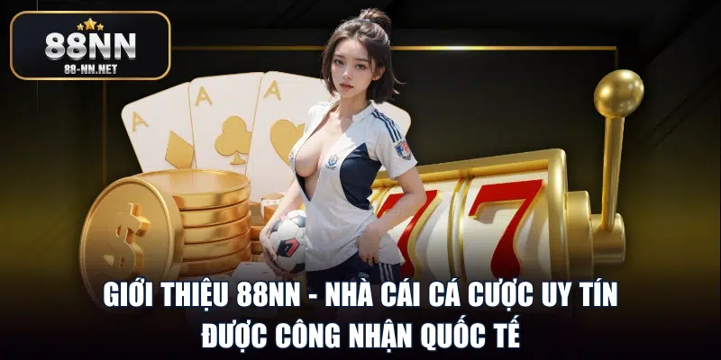 Giới thiệu 88nn – Nhà cái cá cược uy tín được công nhận quốc tế