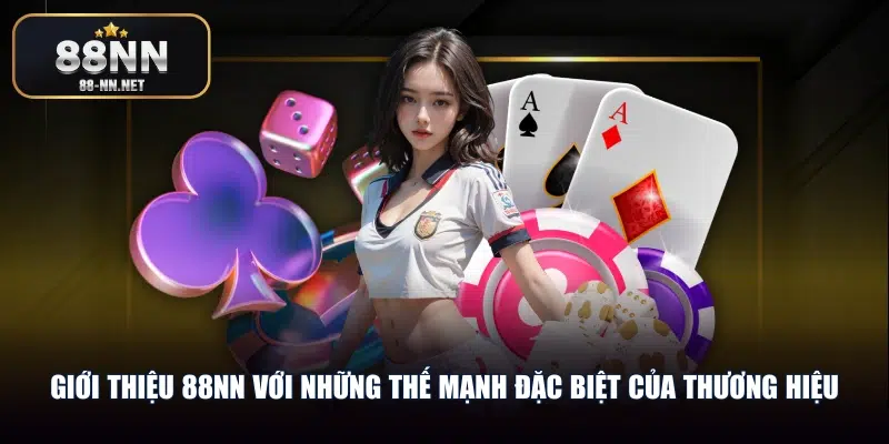 Giới thiệu 88nn với những thế mạnh đặc biệt của thương hiệu