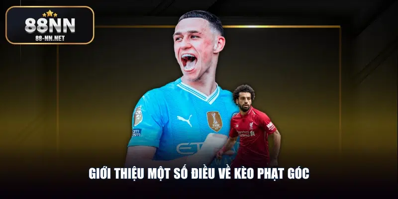 Giới thiệu một số điều về kèo phạt góc