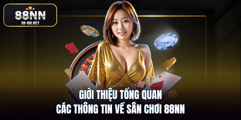 Giới thiệu tổng quan các thông tin về sân chơi 88nn