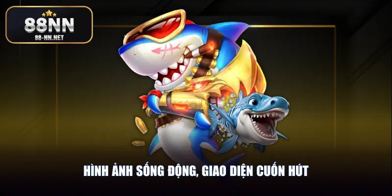 Hình ảnh sống động, giao diện cuốn hút