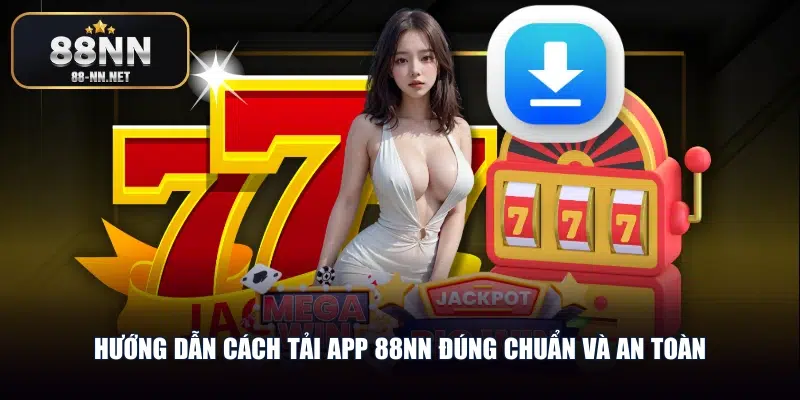 Hướng dẫn cách tải app 88nn đúng chuẩn và an toàn