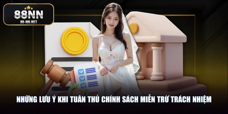 Những lưu ý khi tuân thủ chính sách miễn trừ trách nhiệm