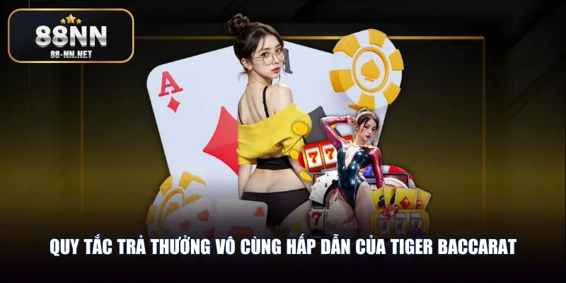 Quy tắc trả thưởng vô cùng hấp dẫn của tiger baccarat
