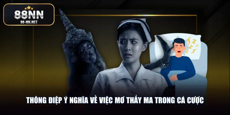 Thông điệp ý nghĩa về việc mơ thấy ma trong cá cược