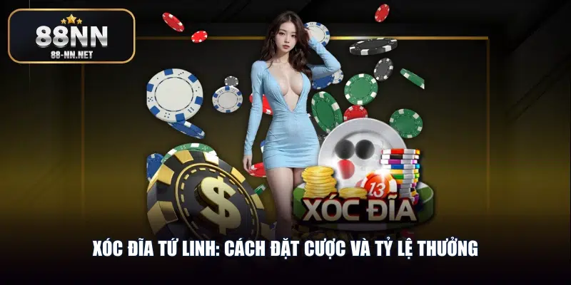 Xóc đĩa tứ linh: Cách đặt cược và tỷ lệ thưởng